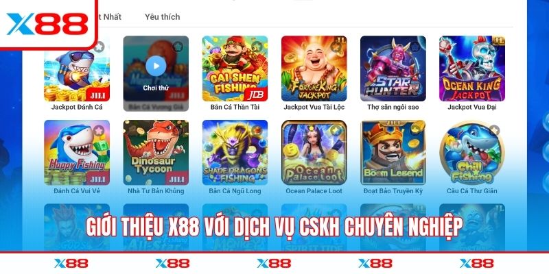 Giới thiệu X88 với dịch vụ CSKH chuyên nghiệp